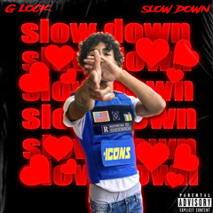 “Slow Down”