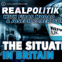 PREVIEW: Realpolitik #22 | The Situation in Britain with Joseph Robertson