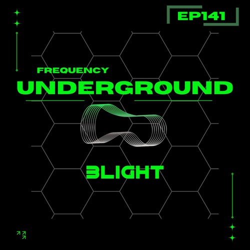 Frequency Underground | Episode 141 | Blight [house\tech house]
