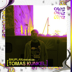 BAUPLAN.exe #0.05 - Tomas Kunkel