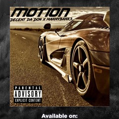 Decent Da Don- Motion Ft. Manny Banks (Prod. EOneWithTheHeat)