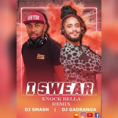 I SWEAR DJ GADRANGA Feat DJ SMACH ( Remix Tanzania Sound E Bella 2020)