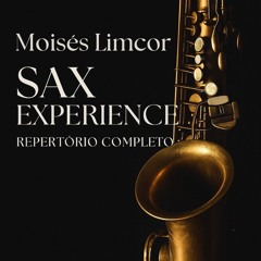 Moises Limcor  Sax Experience  Repertório  Completo