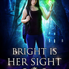 DOWNLOAD EBOOK 📘 Bright Is Her Sight: An Urban Fantasy Action Adventure (The School