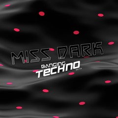 Miss Dark @ Banging Techno sets 322
