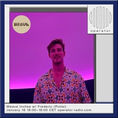 weave invites w/ frederic (pintai) - 17th January 2025