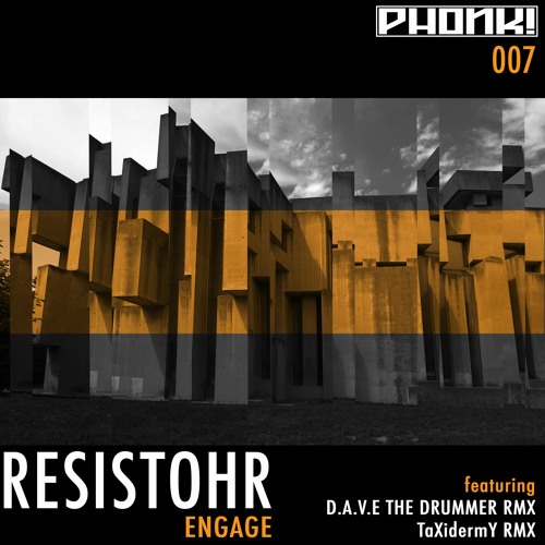 Resistohr - Engage - D.A.V.E. The Drummer RMX - PHONK! Recs 07