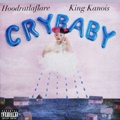 CRYBABY w. KING KANOIS [PROD. HOODRATLAFLARE]