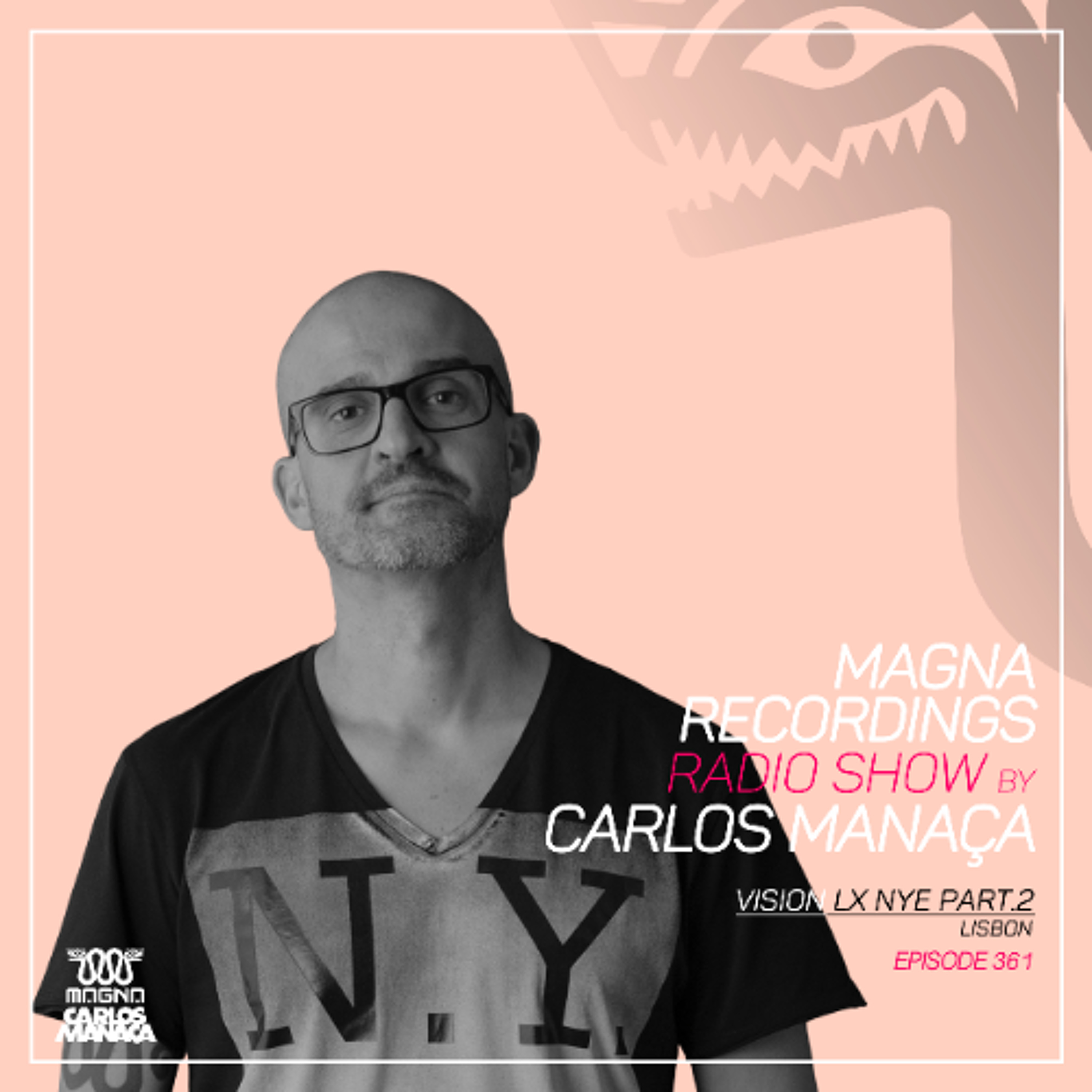 Magna Recordings Radio Show by Carlos Manaca 361 | Vision LX NYE Part.2 episode artwork