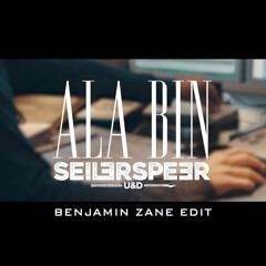 Seiler & Speer - Ala Bin (Benjamin Zane Edit)