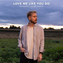 Love Me Like You Do (Acoustic)
