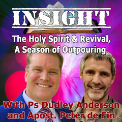 IN#15 Insight with Peter De Fin - The Holy Spirit & Revival, A Season of Outpouring
