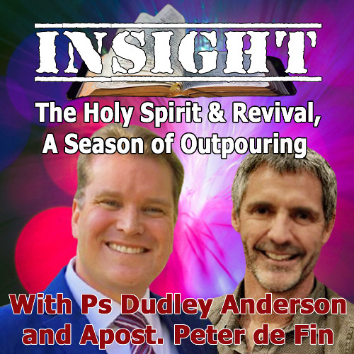 IN#15 Insight with Peter De Fin - The Holy Spirit & Revival, A Season of Outpouring