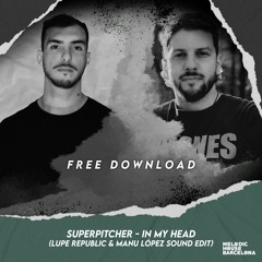 FREE DOWNLOAD: Superpitcher - In My Head (Lupe Republic & Manu Lopez Sound Edit)