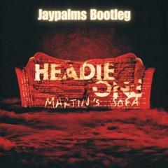 Headie One - Martin's Sofa (Jaypalms Bootleg)