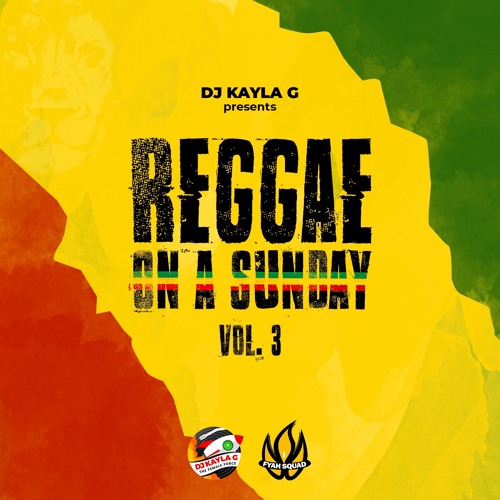 DJ Kayla G - Reggae on a Sunday Vol.3: ANYTHING GOES Mix - FYAH SQUAD Sound