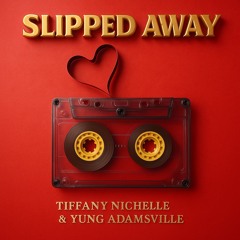 Tiffany Nichelle - Slipped Away (Prod. By Yung Adamsville) R&B & Soul