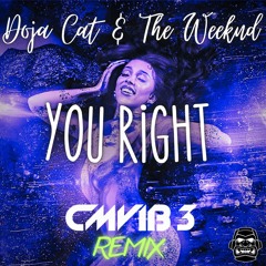 You Right - Doja Cat & The Weeknd(Cmvib3 Remix)