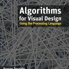 download KINDLE 📂 Algorithms for Visual Design Using the Processing Language by  Kos