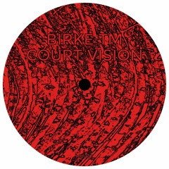 Birke TM - Court Vision EP - Neighbour Recordings NBR03 - Preview