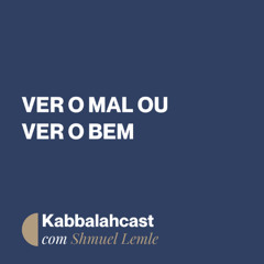 #185 | Sintonia Semanal | Ver o mal ou ver o bem