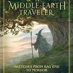 Download ⚡️ (PDF) A Middle-Earth Traveler: Sketches from Bag End to Mordor Full Audiobook