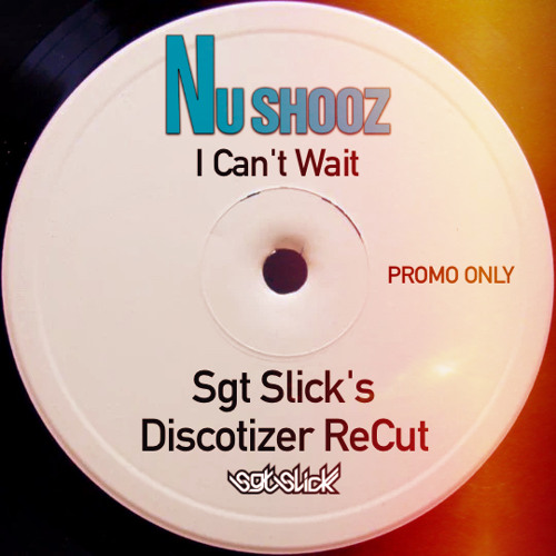 Nu Shooz - I Can't Wait (Sgt Slick's Discotizer ReCut)