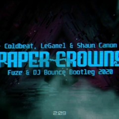 Coldbeat, LeGamel & Shaun Canon - Paper Crowns (Fuze & DJ Bounce Bootleg 2020)