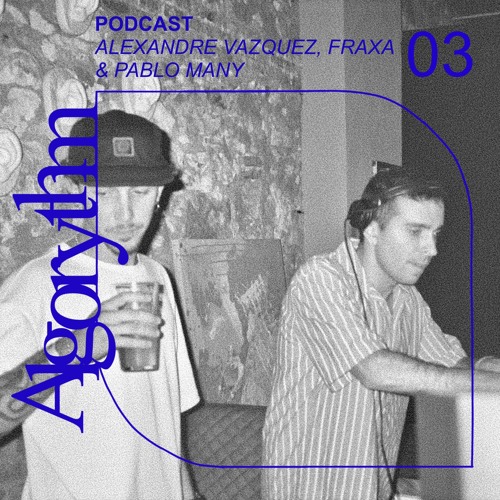 Algorythm Radio 003 - Pablo Many, Alexandre Vázquez, FRAXA