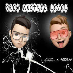 FROM ANOTHER LEVEL - JUANES RODRIGUEZ X DAVID ORTIZ DJ