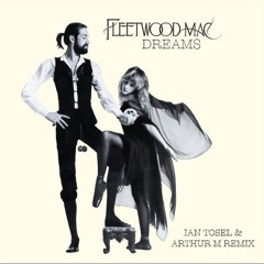 Fleetwood Mac - Dreams (Ian Tosel & Arthur M Remix) ***FREE DOWNLOAD***