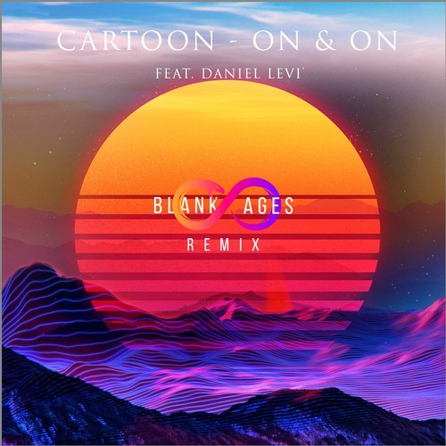 Stream Cartoon - On & On Ft. Daniel Levi (Blank Ages Remix) FREE DOWNLOAD by Blank Ages | Listen online for free on SoundCloud Stream Cartoon - On & On Ft. Daniel Levi (Blank Ages Remix) FREE DOWNLOAD by Blank Ages | Listen online for free on SoundCloud