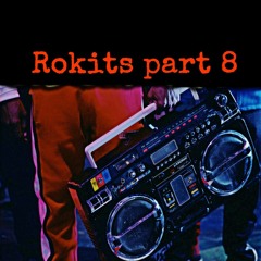 ROKITS PART 8