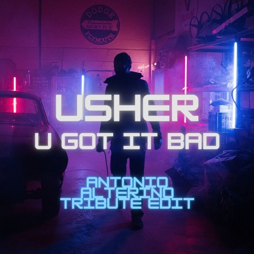 Usher - U Got It Bad (Antonio Alterino Tribute Edit) *FILTERED FOR SC*