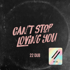 M-22 - Can’t Stop Loving You (22 Dub Cut)