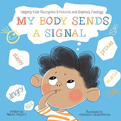[View] PDF ✓ My Body Sends a Signal: Helping Kids Recognize Emotions and Express Feel
