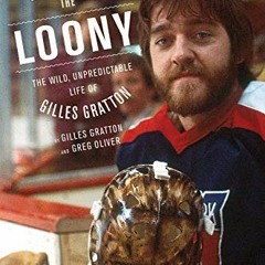 [DOWNLOAD] KINDLE 📘 Gratoony the Loony: The Wild, Unpredictable Life of Gilles Gratt