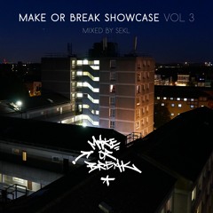 Make or Break Showcase Vol 3 - Sekl