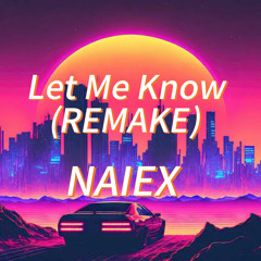 Let Me Know - (REMAKE)