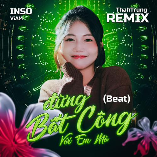 Đừng Bất Công Với Em Mà (Beat) [ThahTrung Remix]