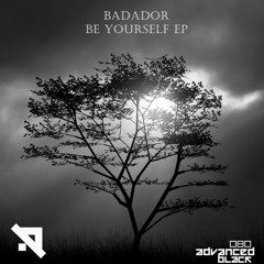 Badador - Be Yourself (Original Mix) [Advanced (Black)]