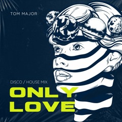 Only Love - Disco / House Mix