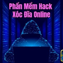 Phần mềm hack xóc đĩa cực hiệu quả