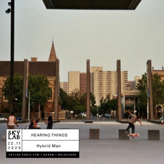 I HEARING THINGS I w Hybrid Man I E7