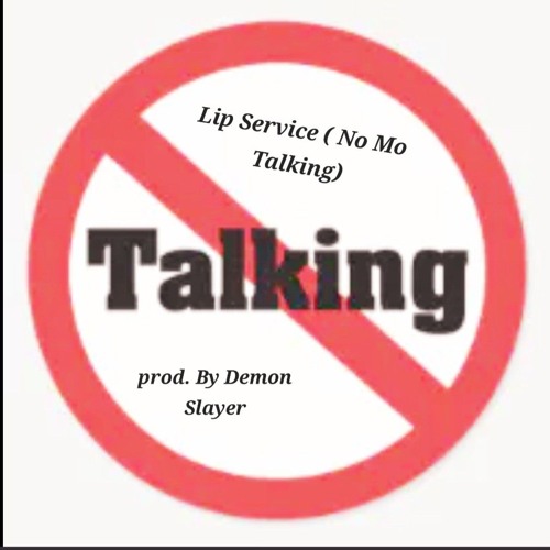 Lip Service (No Mo Talking)  Prod. By Demon Slayer