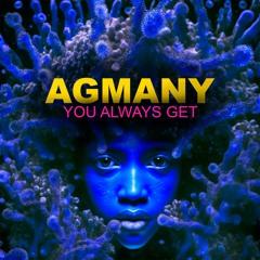 AGMANY -  YOU ALWAYS GET