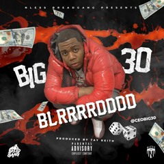 BIG30 — BLRRRRDDDD