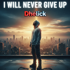 I Will Never Give Up