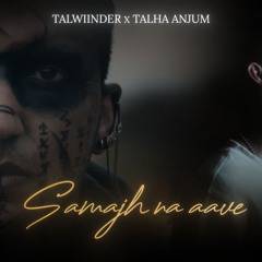 Samajh Na Aave - Talwiinder x Talha Anjum | Sids Music