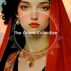 The Orient Collective - Mystical Beats - Oriental Ethnic DJ Mix 2025